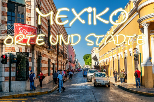Orte und Städte mit ihren Sehenswürdigkeiten in Mexiko